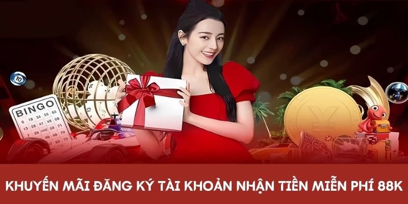 8kbet triển khai chương trình Đăng ký tài khoản nhận tiền miễn phí 88K