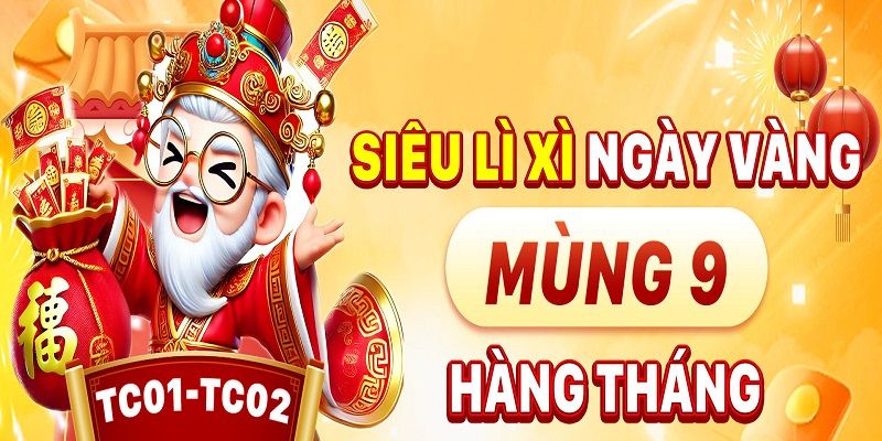 Siêu lì xì mùng 9 hàng tháng