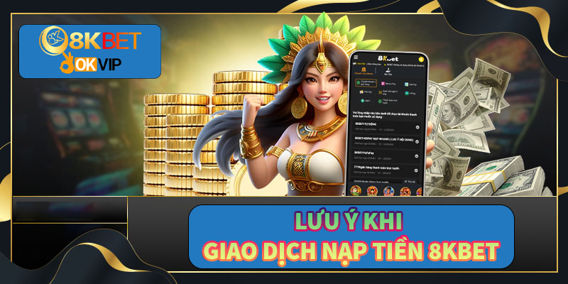 Lưu ý bảo mật khi nạp tiền 8KBET