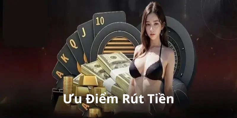 Ưu điểm khi sử dụng dịch vụ rút tiền 8KBET