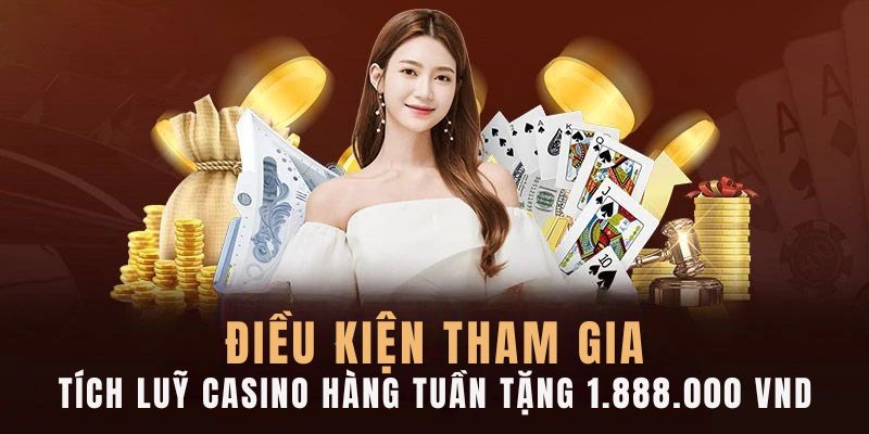 Các điều kiện nhận thưởng tích luỹ casino hàng tuần tặng 1.888.000