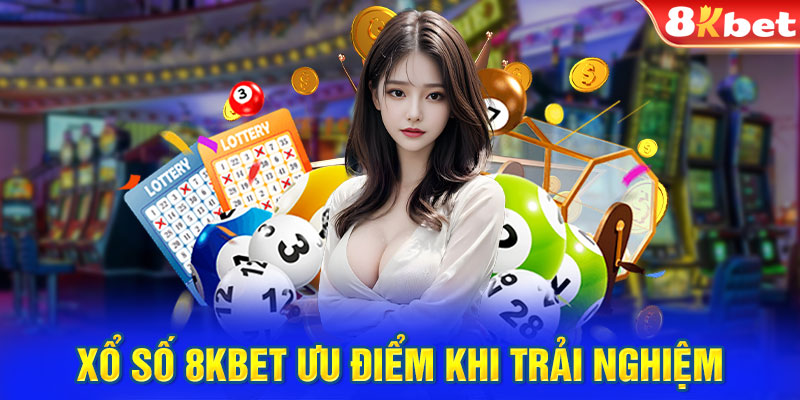 Ưu điểm sảnh Xổ số 8KBET