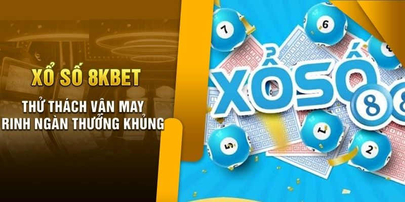 Xổ số 8KBET đầu tư chất lượng dịch vụ đẳng cấp